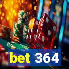 bet 364